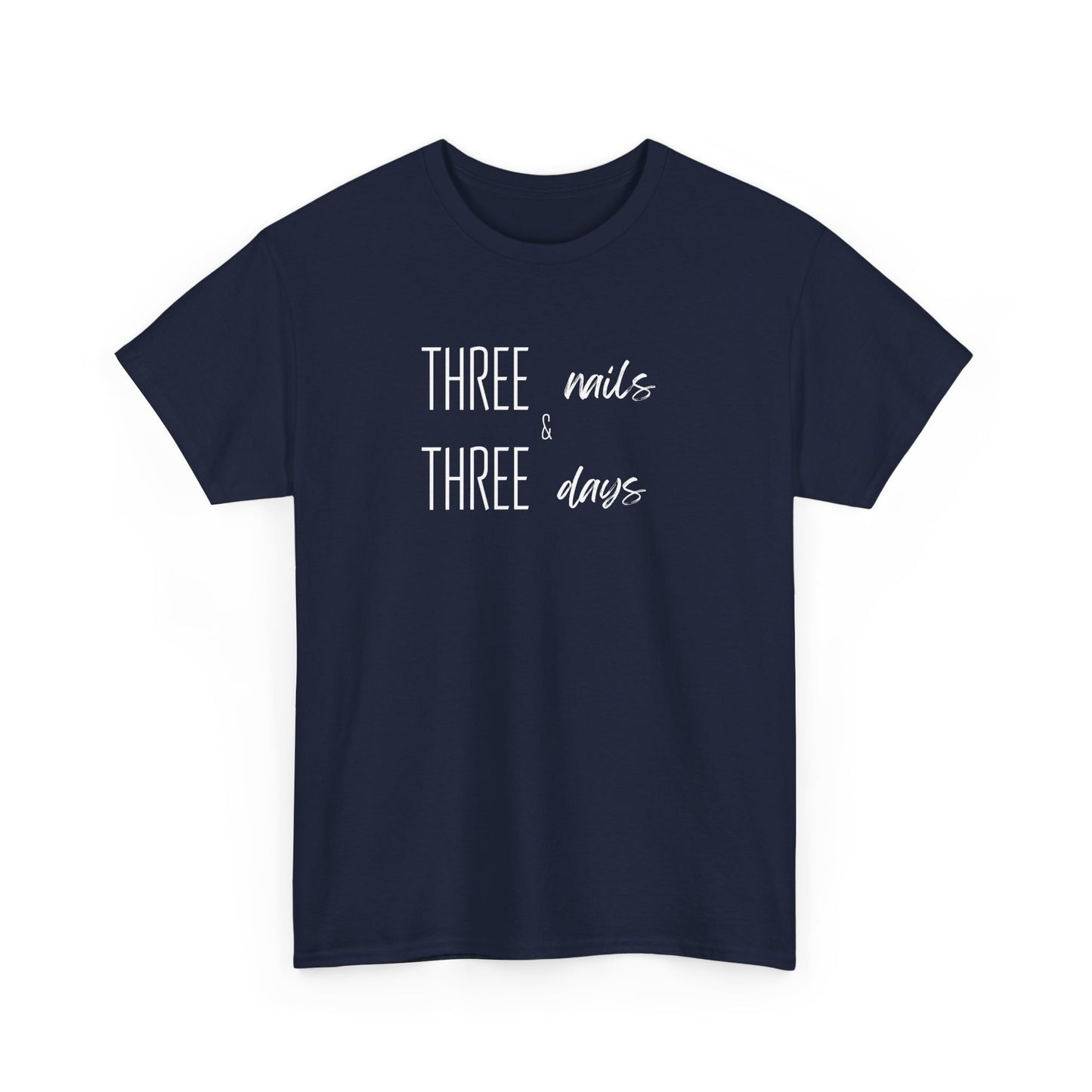 Three Nails Three Days Christian T-Shirt — Jesus Redeemed Tee