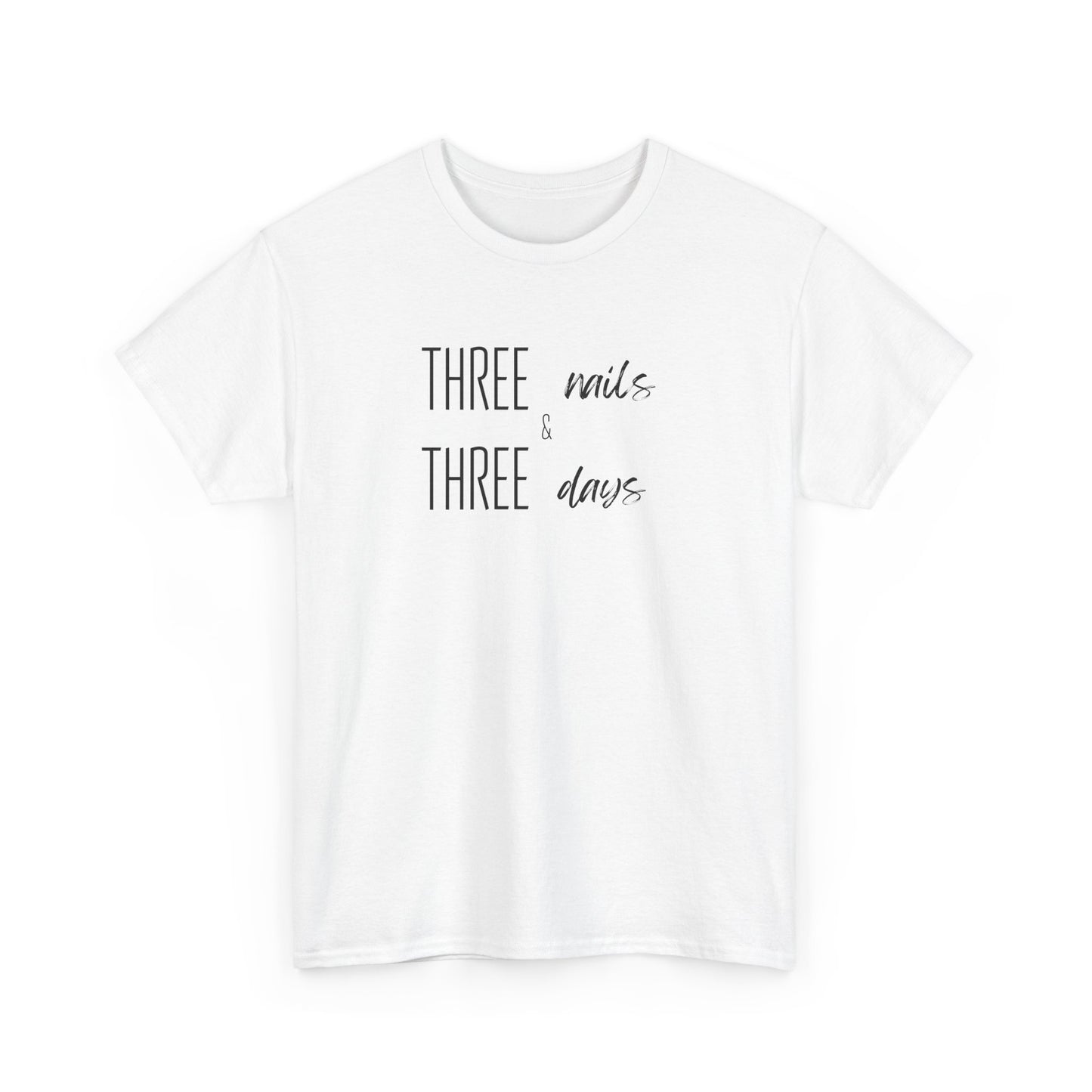 Three Nails Three Days Christian T-Shirt — Jesus Redeemed Tee