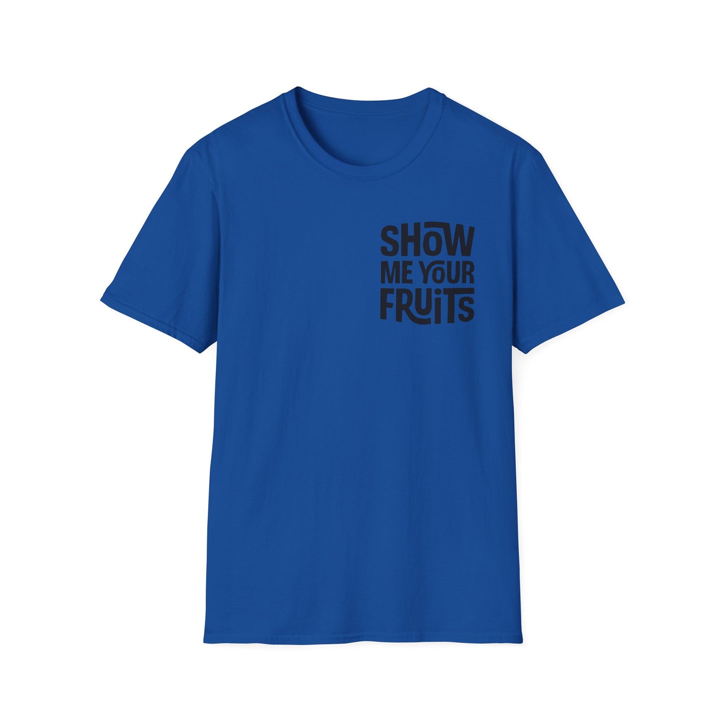 Show Me Your Fruits T-Shirt — Christian Scripture Galatians 5:22-23 Faith Tee