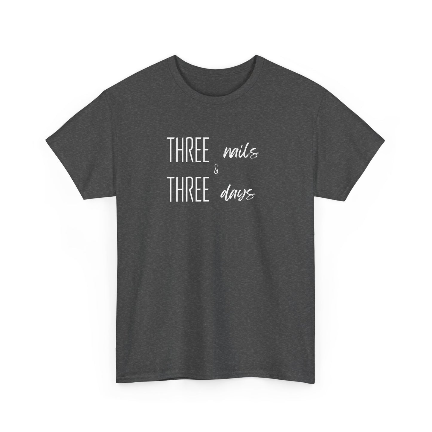 Three Nails Three Days Christian T-Shirt — Jesus Redeemed Tee