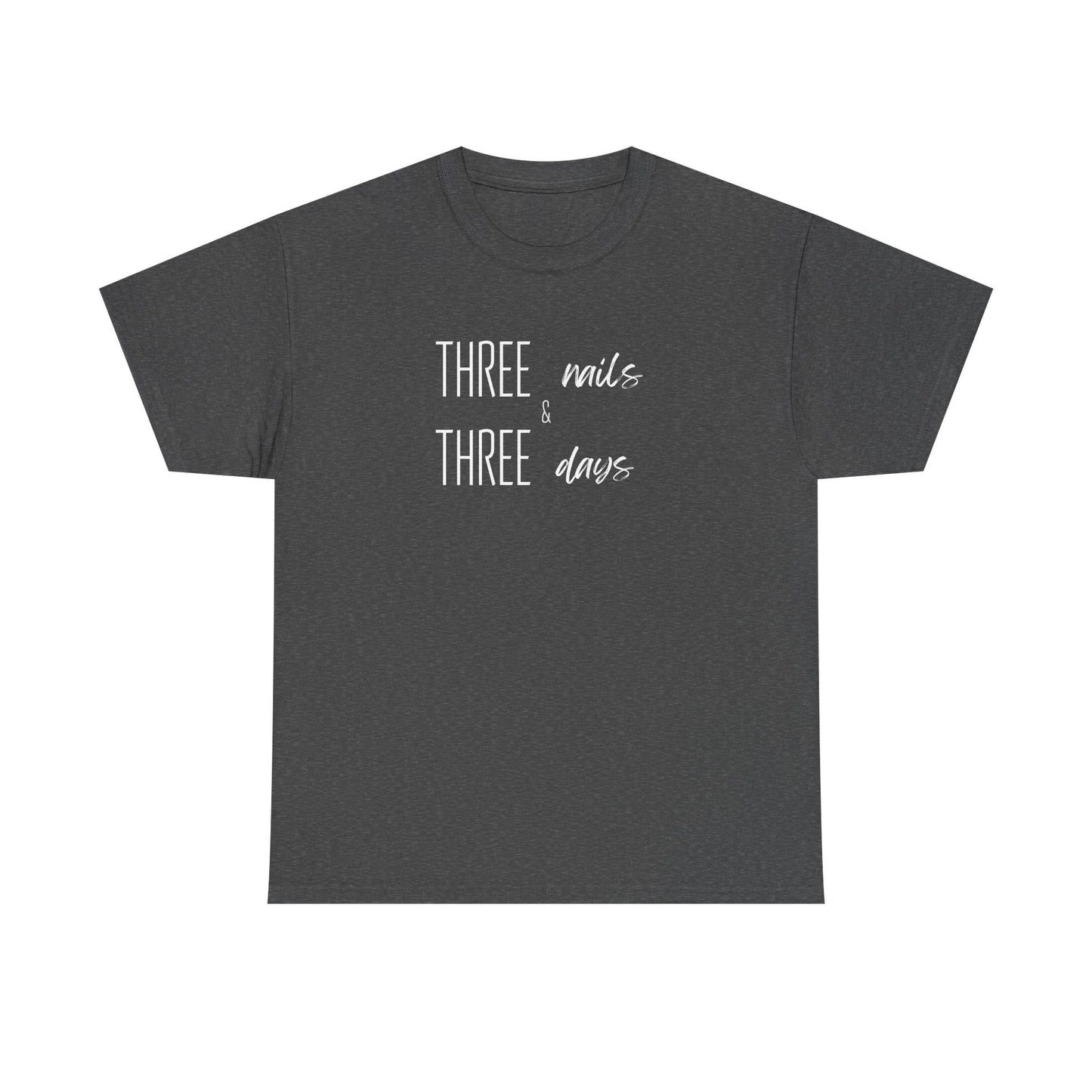 Three Nails Three Days Christian T-Shirt — Jesus Redeemed Tee