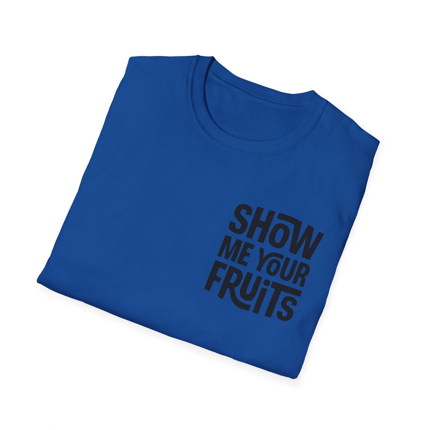 Show Me Your Fruits T-Shirt — Christian Scripture Galatians 5:22-23 Faith Tee