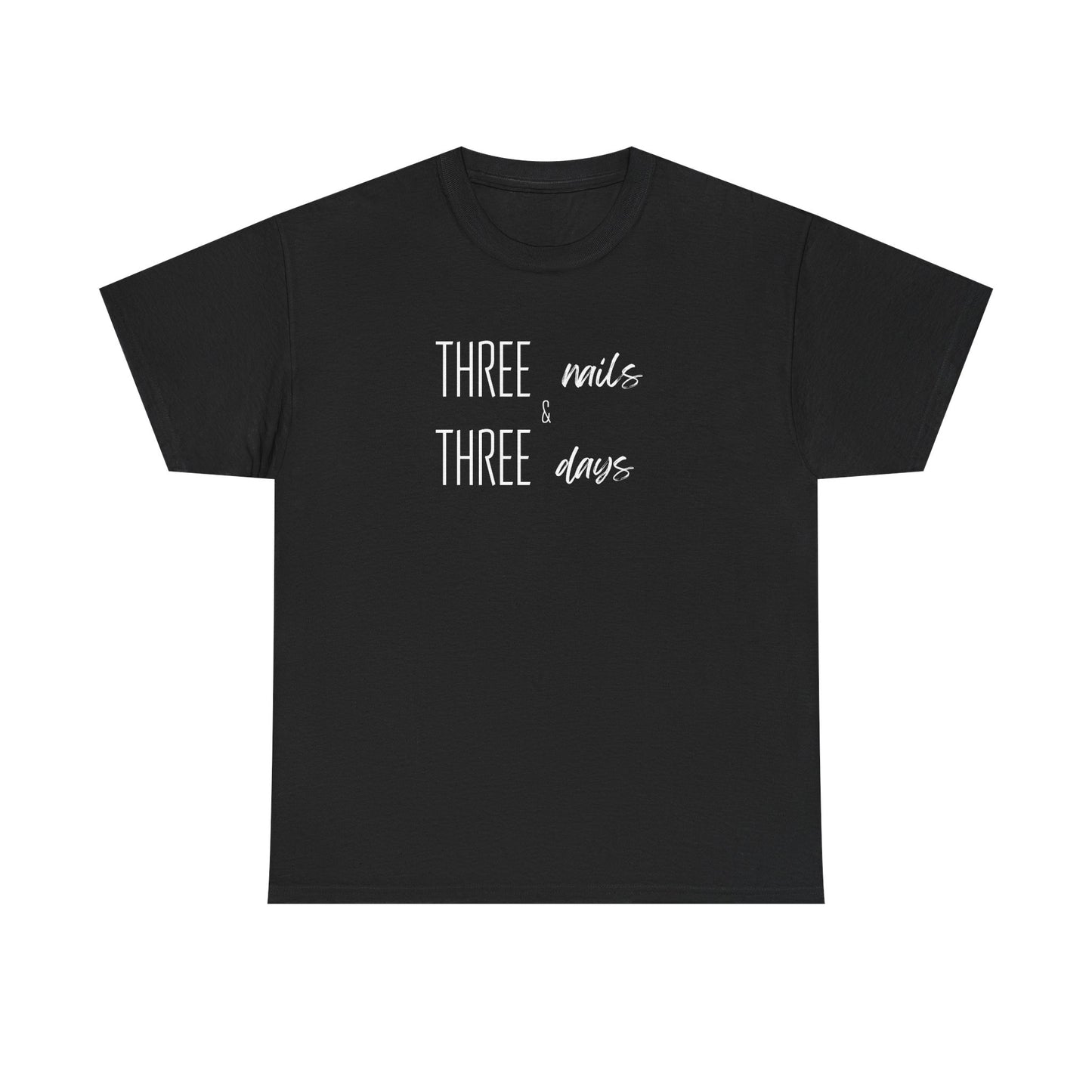 Three Nails Three Days Christian T-Shirt — Jesus Redeemed Tee