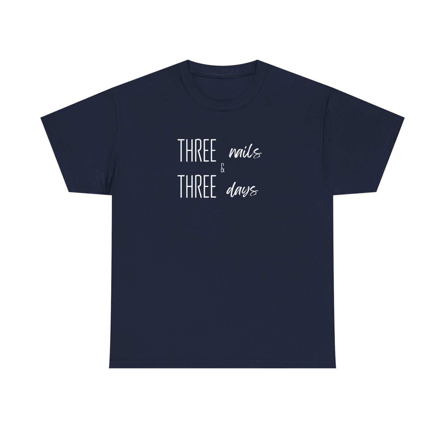 Three Nails Three Days Christian T-Shirt — Jesus Redeemed Tee