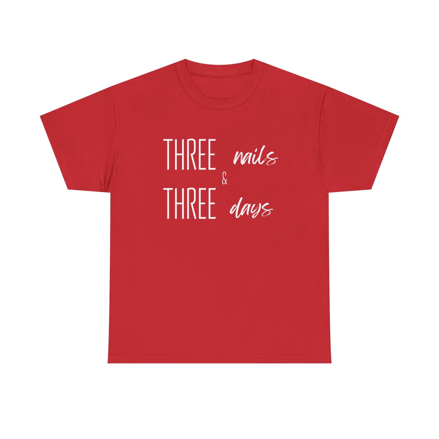 Three Nails Three Days Christian T-Shirt — Jesus Redeemed Tee