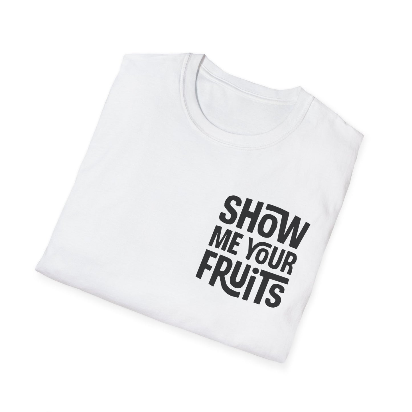 Show Me Your Fruits T-Shirt — Christian Scripture Galatians 5:22-23 Faith Tee